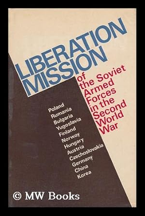 Bild des Verkufers fr Liberation Mission of the Soviet Armed Forces in the Second World War / Edited and Prefaced by A. A. Grechko ; Translated from the Russian by David Fidlon zum Verkauf von MW Books Ltd.