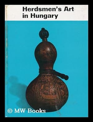 Seller image for Herdsmen's Art in Hungary - Translated by Kornel Balas for sale by MW Books Ltd.