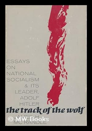 Seller image for The Track of the Wolf : Essays on National Socialism and its Leader, Adolf Hitler for sale by MW Books Ltd.