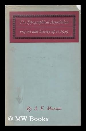 Seller image for The Typographical Association: Origins and History Up to 1949 for sale by MW Books Ltd.