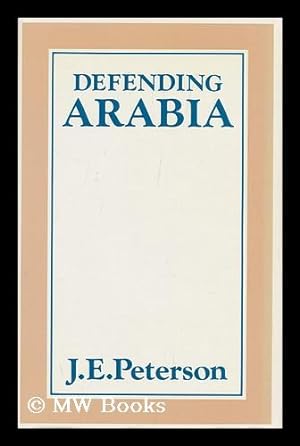 Seller image for Defending Arabia / J. E. Peterson for sale by MW Books Ltd.