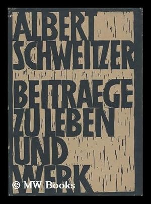 Seller image for Albert Schweitzer : Beitrage Zu Leben Und Werk / Hrsg. Von Gerald Gotting for sale by MW Books Ltd.