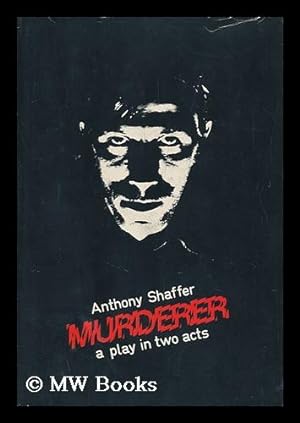 Imagen del vendedor de Murderer : a Play in Two Acts / [By] Anthony Shaffer a la venta por MW Books Ltd.