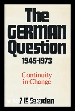 Bild des Verkufers fr The German Question, 1945-1973 : Continuity in Change / J. K. Sowden zum Verkauf von MW Books Ltd.
