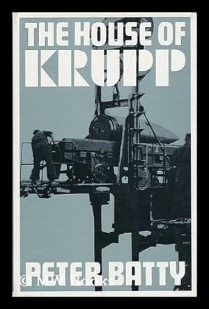 Imagen del vendedor de The House of Krupp / Peter Batty a la venta por MW Books