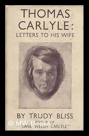 Seller image for Thomas Carlyle: Letters to His Wife. Edited by Trudy Bliss for sale by MW Books