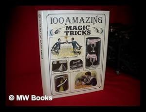 Seller image for 100 Amazing Magic Tricks / Written by Arthur Good ; Illustrated by Poyet ; Translation & Adaptation by David Roberts for sale by MW Books