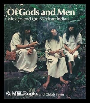 Imagen del vendedor de Of Gods and Men : Mexico and the Mexican Indian / Anna Benson Gyles and Chloe Sayer a la venta por MW Books