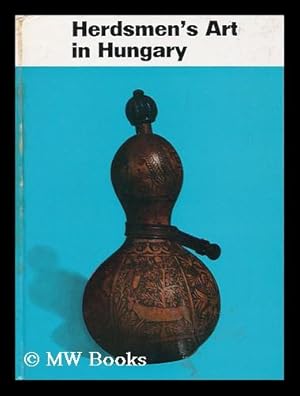 Seller image for Herdsmen's Art in Hungary - Translated by Kornel Balas for sale by MW Books