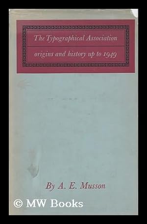 Seller image for The Typographical Association: Origins and History Up to 1949 for sale by MW Books