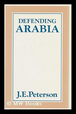Seller image for Defending Arabia / J. E. Peterson for sale by MW Books
