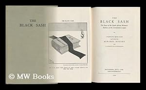 Seller image for The Black Sash : the Story of the South African Women's Defence of the Constitution League / by Mirabel Rogers ; Compiled from Official Records for sale by MW Books