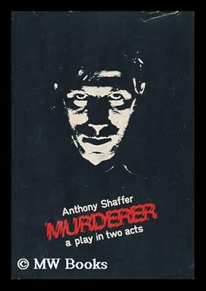 Imagen del vendedor de Murderer : a Play in Two Acts / [By] Anthony Shaffer a la venta por MW Books