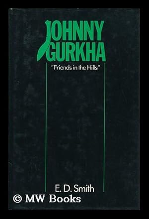 Seller image for Johnny Gurkha : Friends in the Hills / by E. D. Smith for sale by MW Books