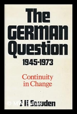 Bild des Verkufers fr The German Question, 1945-1973 : Continuity in Change / J. K. Sowden zum Verkauf von MW Books