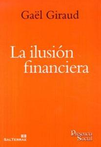 Immagine del venditore per LA ILUSION FINANCIERA venduto da KALAMO LIBROS, S.L.