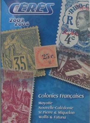 Seller image for Ceres 2003-2004 : Colonies franaises Mayotte Nouvelle-Caldonie Saint-Pierre-et-Miquelon Wallis-et-Futuna for sale by crealivres