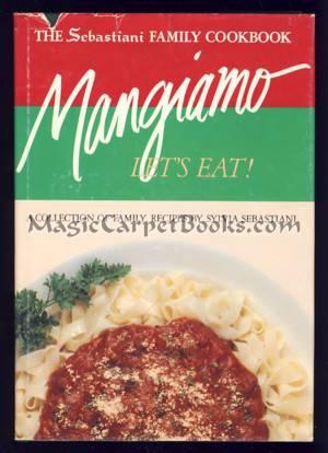 The Sebastiani Family Cookbook [Mangiamo]