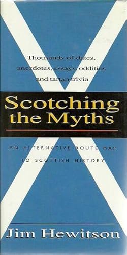 Scotching the Myths : An Alternative Route Map to Scottish History