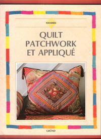 Quilt , Patchwork et appliqué : 100 Idées