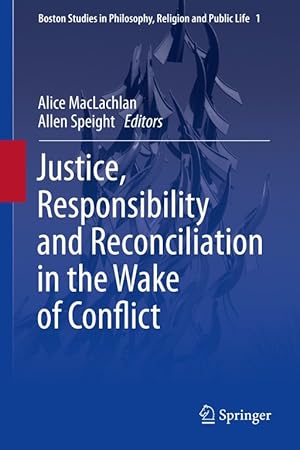 Bild des Verkufers fr JUSTICE, RESPONSIBILITY AND RECONCILIATION IN THE WAKE OF CONFLICT zum Verkauf von Dan Wyman Books, LLC