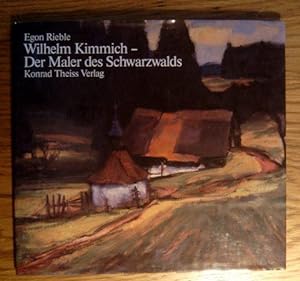 Wilhelm Kimmich. Der Maler des Schwarzwalds.