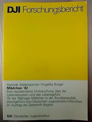 Mädchen 82. - Eine repräsentative Untersuchung über die Lebenssituation u. das Lebensgefühl 15- b...