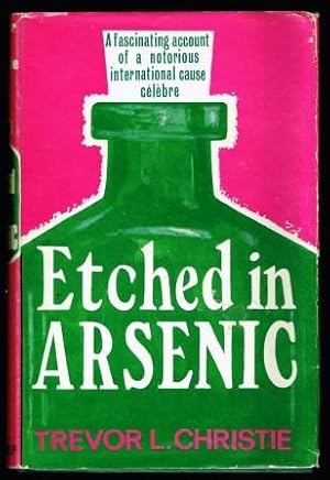 Etched in Arsenic:a New Study of the Maybrick Case: A New Study of the Maybrick Case