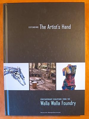 Extending The Artist's Hand: Contemporary Sculpture From The Walla Walla Foundry.