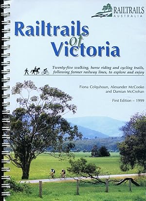 Seller image for Railtrails of Victoria : twenty-five walking, horse riding and cycling trails, following former railway lines, to explore and enjoy. for sale by Lost and Found Books