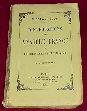 Seller image for CONVERSATIONS AVEC ANATOLE FRANCE ou Les mlancolies de l'intelligence for sale by LE BOUQUINISTE