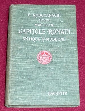 Image du vendeur pour LE CAPITOLE ROMAIN ANTIQUE ET MODERNE - La Citadelle - Les Temples - Le Palais snatorial - Le Palais des conservateurs - Le Muse mis en vente par LE BOUQUINISTE