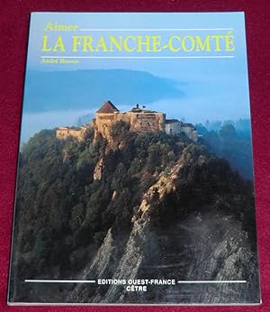 Bild des Verkufers fr AIMER LA FRANCHE-COMTE zum Verkauf von LE BOUQUINISTE