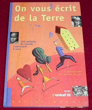Seller image for ON VOUS ECRIT DE LA TERRE - 100 enfants du monde s'adressent  vous for sale by LE BOUQUINISTE