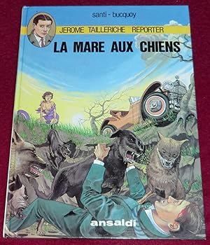 Imagen del vendedor de JEROME TAILLERICHE : REPORTER - La mare aux chiens a la venta por LE BOUQUINISTE