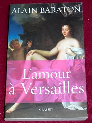 Seller image for L'AMOUR A VERSAILLES for sale by LE BOUQUINISTE