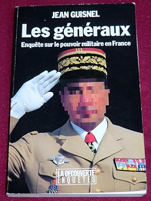 Bild des Verkufers fr LES GENERAUX - Enqute sur le pouvoir militaire en France zum Verkauf von LE BOUQUINISTE