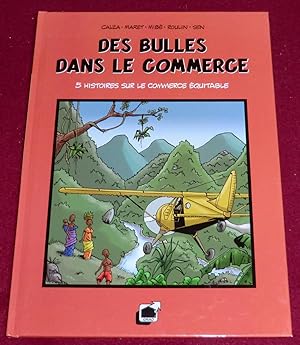 Bild des Verkufers fr DES BULLES DANS LE COMMERCE - 5 histoires sur le commerce quitable zum Verkauf von LE BOUQUINISTE