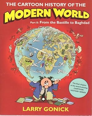 THE CARTOON HISTORY OF THE MODERN WORLD: Part II: From the Bastille to Baghdad.