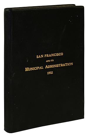 San Francisco: A Brief Biographical Sketch of Some of the Most Prominent Men Who Will Preside Ove...