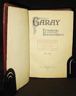 Garay : Fundador De Buenos Aires, 1580-1915
