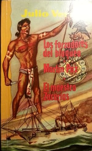 Seller image for LOS FORZADORES DEL BLOQUEO. MARTIN PAZ. EL MAESTRO ZACARIAS. for sale by Libreria Lopez de Araujo