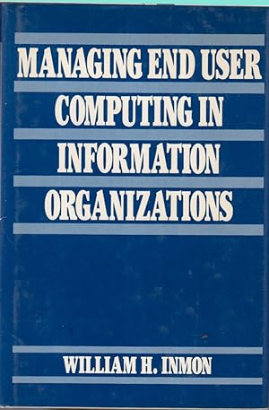 Immagine del venditore per Managing End User Computing in Information Organizations venduto da Jonathan Grobe Books