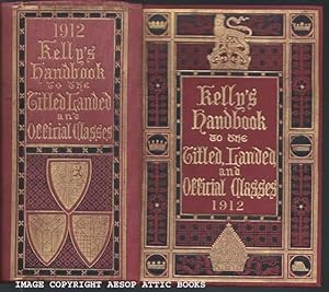 KELLY'S HANDBOOK TO THE TITLED, LANDED AND OFFICIAL CLASSES FOR 1914 :Thirty-Eight Annual Edition
