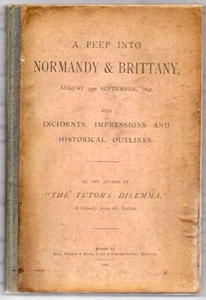 Bild des Verkufers fr A Peep into Normandy & Brittany, August and September, 1897. With Incidents, Impressions and Historical Outlines. zum Verkauf von Renaissance Books, ANZAAB / ILAB