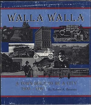 Walla Walla / A Town Built to Be A City / 1900-1919