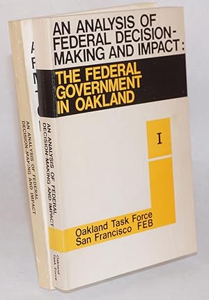 Imagen del vendedor de An Analysis of Federal Decision-Making and Impact: The Federal Government in Oakland. l, II [two-volume set] a la venta por Bolerium Books Inc.