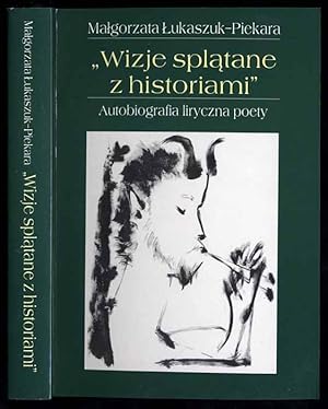 Seller image for Wizje splatane z historiami". Autobiografia liryczna poety for sale by POLIART Beata Kalke