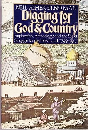 Digging for God & Country : Exploration, Archaeology, and the Secret Struggle for the Holy Land 1...