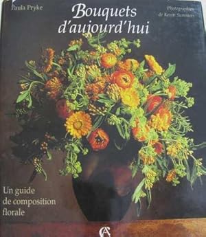 Image du vendeur pour Bouquets d'aujourd'hui : Un guide de composition florale mis en vente par crealivres